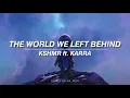 The World We Left Behind - KSHMR (ft. Karra) | subtitulado español, Lyrics