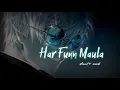Download Lagu Har Funn Maula  ( Slowed + Reverb )