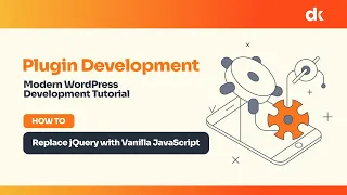 Modern WordPress Development From jQuery to Vanilla JavaScript