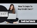 How to Login Kay Credit Card Kay Credit Card Tutorial