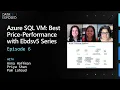 Azure SQL VM Best Price-Performance with Ebdsv5 Series Ep 6 Data Exposed