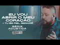 Download Lagu Eu Vou Abrir O Meu Coração + Tu És Fiel Senhor - Série Acústica Com Fernandinho Vol. III