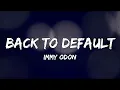 Download Lagu Immy Odon - Back To Default (Lyrics)