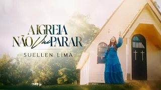 Suellen Lima | A Igreja Não Vai Parar (Video Oficial)