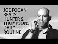 Joe Rogan reads Hunter S Thompsons daily routine