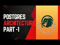 Postgres Architecture - Part 1