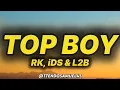 RK, iDS & L2B - TOP BOY (lyrics/paroles)