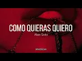 Alex Soto - Como Quieras Quiero (letra)