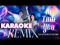 Download Lagu [KARAOKE] - ÔI TÌNH YÊU REMIX | CAO SĨ HÙNG | Nhạc Trẻ Remix Bass Căng Bung Nốc