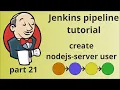 Create Jenkins pipeline part 21 Create nodejs-server user tutorial