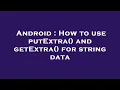 Android How to use putExtra and getExtra for string data