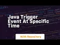 java trigger event at specific time
