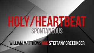 william matthews and steffany gretzinger holy heartbeat spontaneous 
