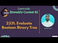 2331 Evaluate Boolean Binary Tree leetcode Biweekly 82 Leetcode Easy