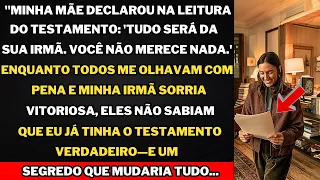 "Minha mãe deserdou-me pela minha irmã, sem imaginar que eu já tinha o testamento verdadeiro em mãos