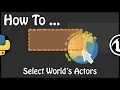 UE 4 22 - How To Select World s Actors With Python
