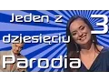 Download Lagu Jeden z dziesięciu - Parodia :D - Część trzecia!