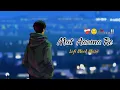 Download Lagu Mat Aazma Re (Slowed +Reverb) ...KK Afridi lofi songs 🎧...