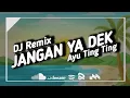DJ JANGAN YA DEK - AYU TING TING || TRENDING || RIZQI REMIX