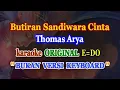 Download Lagu Butiran Sandiwara Cinta - Thomas Arya - karaoke Original || E=DO