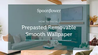 How to Install Spoonflower s Pre-Pasted Wallpaper