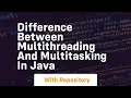 difference between multithreading and multitasking in java