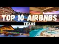 10 INCREDIBLE AirBNBs in Texas