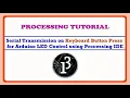 Serial Trans on Keyboard Button Press for Arduino LED Control - Processing Processing IDE Tutorial