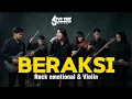 BERAKSI by SIXLINE Rock Emotional \u0026 Violin || Versi lebih berbeda