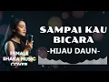 Download Lagu HIJAU DAUN - SAMPAI KAU BICARA |VIDEO LYRIC (SHAKA MUSIC COVER)