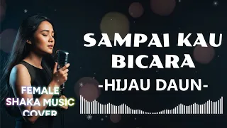 hijau daun sampai kau bicara video lyric cover by shaka music