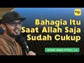 Download Lagu Bahagia Itu Saat Allah Saja Sudah Cukup | Ceramah Ustadz Hanan Attaki