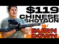 Cheap 119 Chinese Pump Shotgun BURNDOWN