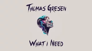 Download Thomas Gresen - What I Need MP3