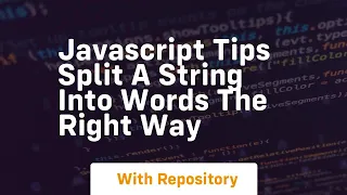 Javascript tips split a string into words the right way