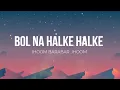 Download Lagu BOL NA HALKE HALKE | JHOOM BARABAR JHOOM | KARAOKE WITH LYRICS
