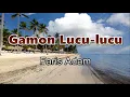 Download Lagu Gamon Lucu-lucu - Faris Adam | Lirik Lagu ~ Ba paksa paksa jangan ko paksa