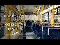 What is the difference between a Subjective Test and an Objective Test in Law