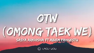 Download ABIEM PANGESTU, SASYA ARKHISNA - OTW Omong Taek We (Lirik) Mbok Anggep Opo Atiku Opo Artine Sayangku MP3