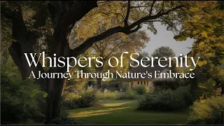 Whispers of Serenity : A Journey Through Nature's Embrace