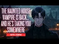 Download Lagu The Haunted House Vampire is Back… and He’s Taking You Somewhere | Cedric Part 2 | ASMR Boyfriend