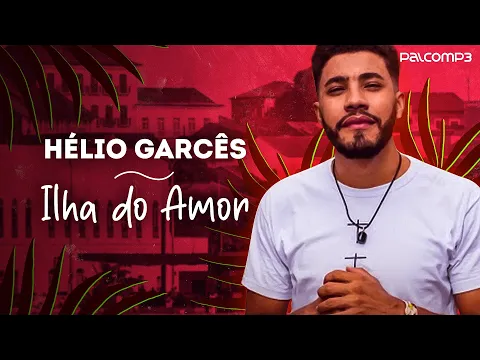 Download MP3 Hélio Garcês - Ilha do Amor (Palco MP3)