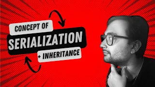 Serialization concept with inheritance - Very important for on