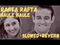 Download Lagu Rafta Rafta Haule Haule dil ko churaya tune slowed \u0026 reverbed | Hulchal | Sufiyana Lofi