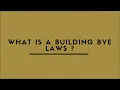 WHAT IS A BUILDING BYE LAWS ?