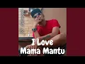 Download Lagu I Love Mama Mantu