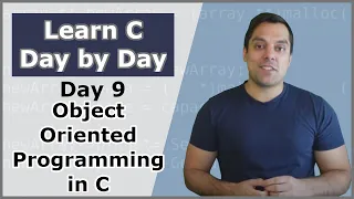 Your Ninth Day in C Object Oriented Programming in C - Crash Course in C Programming