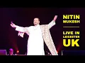 Lagu Nitin Mukesh Live in Leicester, UK