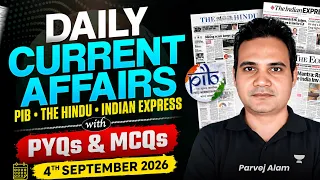 Daily Current Affairs for UPSC | 4 Sep | PIB, The Hindu & Indian Express | PYQs+MCQs | Parvez Alam