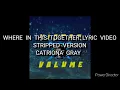 Where in these Together/  Stripped Version / CATRIONA GRAY